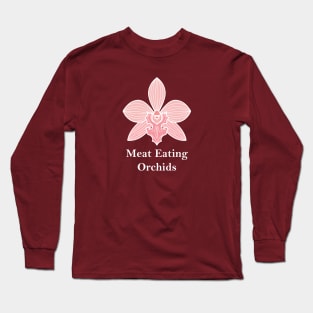 Meat Eating Orchids Long Sleeve T-Shirt